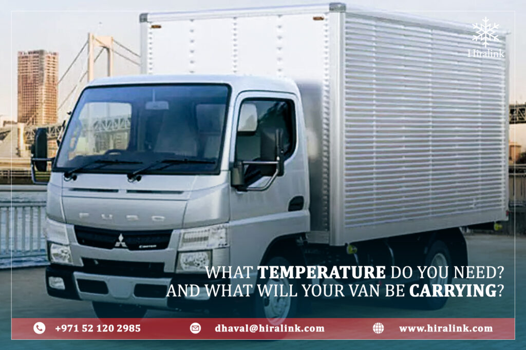 What Temperature Do You Need? And What Will Your Van Be Carrying?