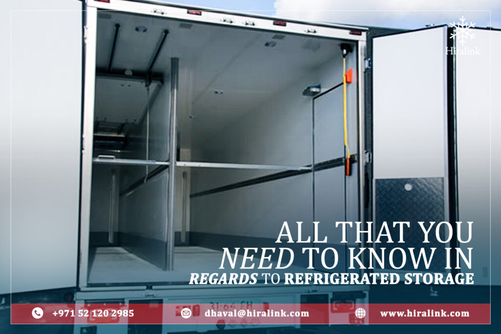 ALL THAT YOU NEED TO KNOW IN REGARDS TO REFRIGERATED STORAGE